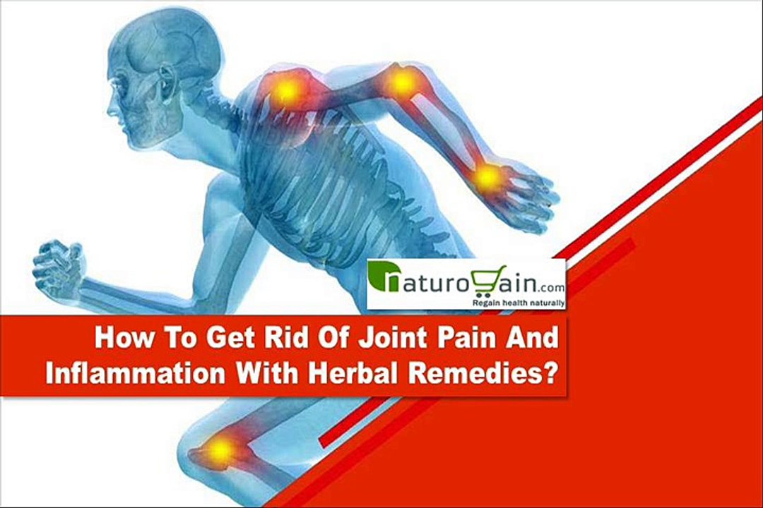How To Get Rid Of Joint Pain And Inflammation With Herbal Remedies?