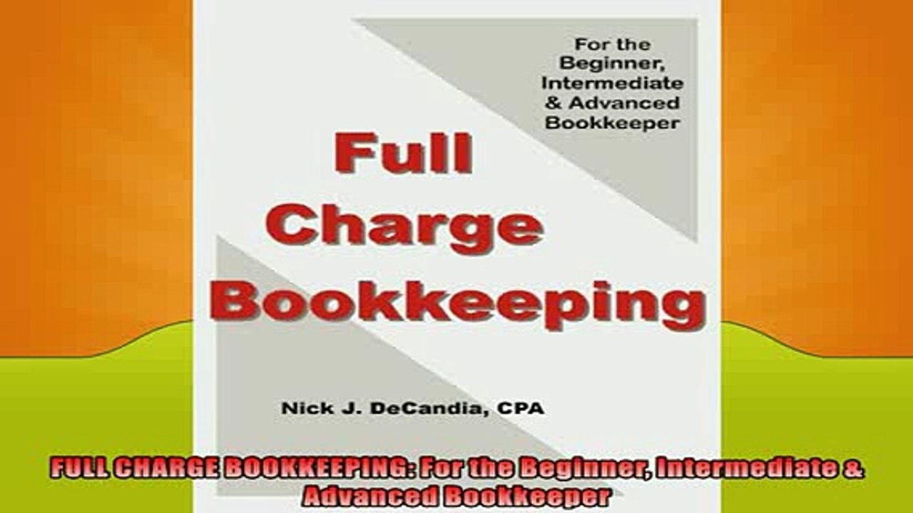 FREE DOWNLOAD  FULL CHARGE BOOKKEEPING For the Beginner Intermediate  Advanced Bookkeeper READ ONLINE