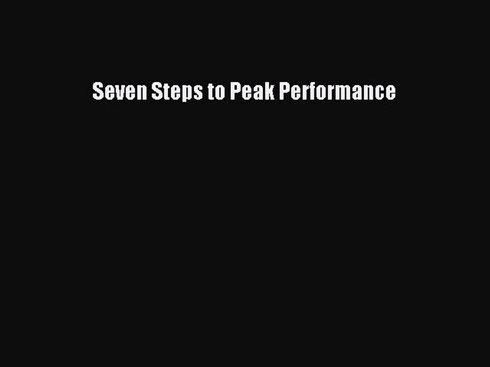 Download Seven Steps to Peak Performance PDF Online