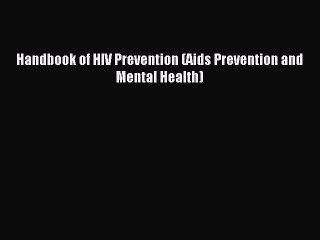 Read Handbook of HIV Prevention (Aids Prevention and Mental Health) Ebook Free