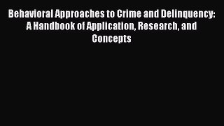 Download Behavioral Approaches to Crime and Delinquency: A Handbook of Application Research