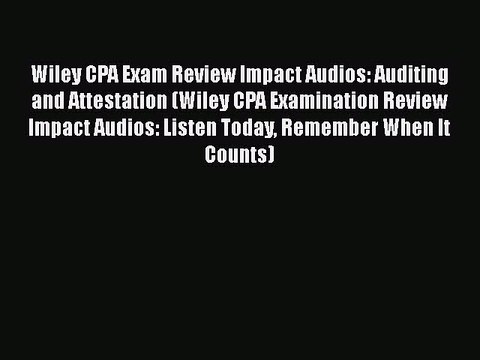 [PDF] Wiley CPA Exam Review Impact Audios: Auditing and Attestation (Wiley CPA Examination