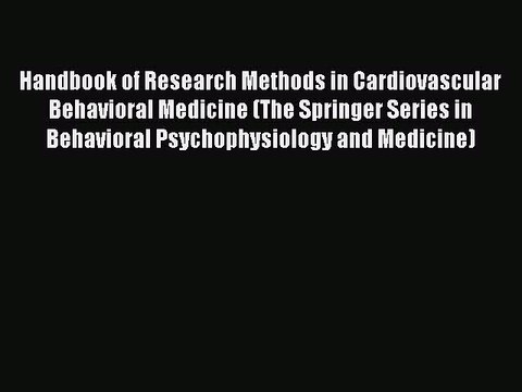 Read Handbook of Research Methods in Cardiovascular Behavioral Medicine (The Springer Series