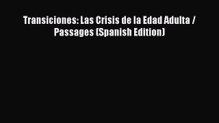 Download Transiciones: Las Crisis de la Edad Adulta / Passages (Spanish Edition) PDF Free