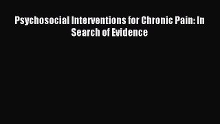 Read Psychosocial Interventions for Chronic Pain: In Search of Evidence Ebook Free