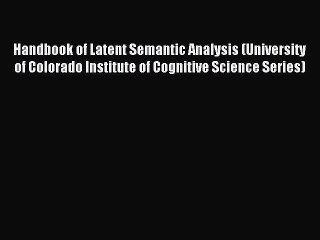 Read Handbook of Latent Semantic Analysis (University of Colorado Institute of Cognitive Science