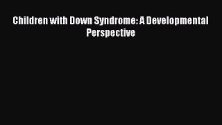 Download Children with Down Syndrome: A Developmental Perspective PDF Free