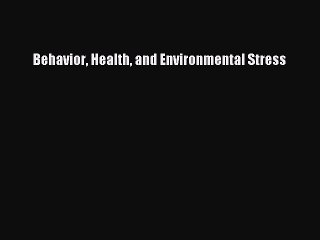 Read Behavior Health and Environmental Stress Ebook Online