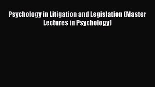 Read Psychology in Litigation and Legislation (Master Lectures in Psychology) PDF Online