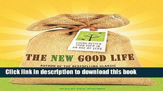 Read The New Good Life: Living Better Than Ever in an Age of Less  Ebook Free