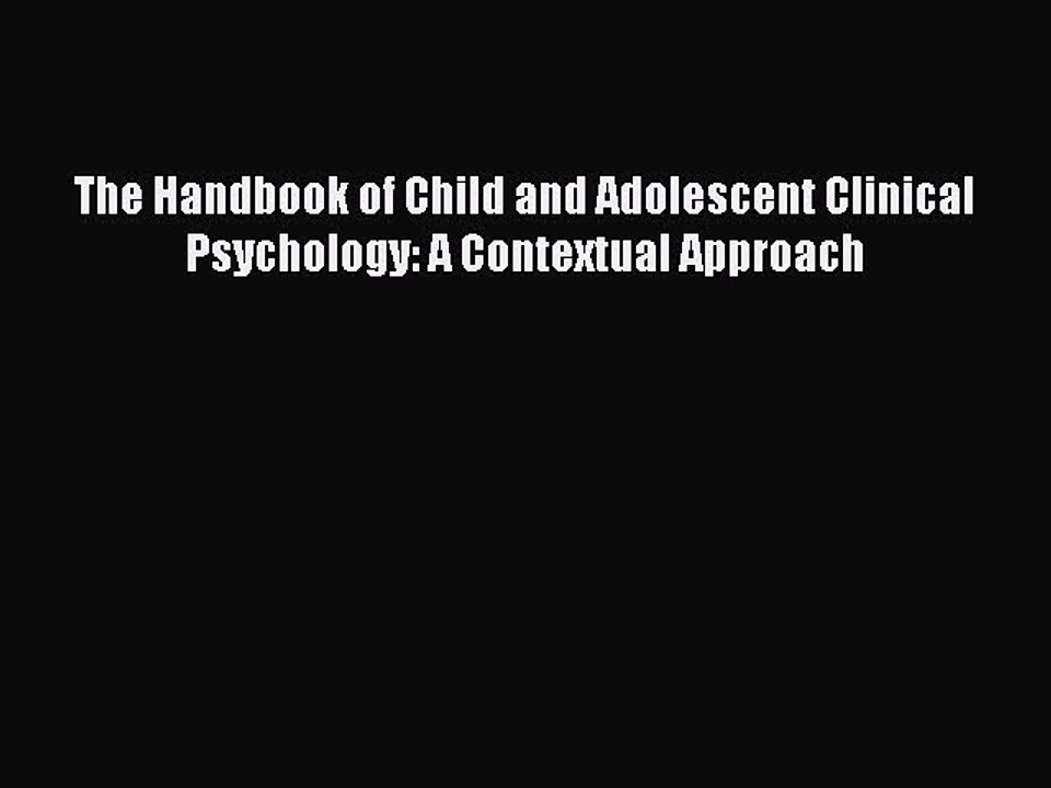 Read The Handbook of Child and Adolescent Clinical Psychology: A Contextual Approach Ebook