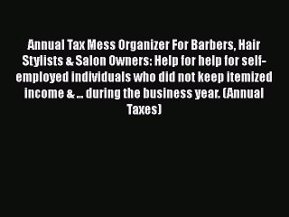 [PDF] Annual Tax Mess Organizer For Barbers Hair Stylists & Salon Owners: Help for help for