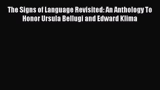 Download The Signs of Language Revisited: An Anthology To Honor Ursula Bellugi and Edward Klima