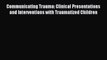 Read Communicating Trauma: Clinical Presentations and Interventions with Traumatized Children