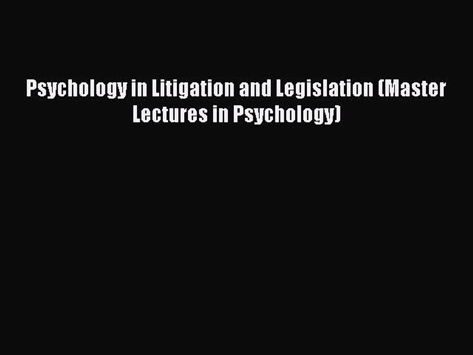 Read Psychology in Litigation and Legislation (Master Lectures in Psychology) Ebook Free