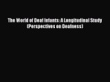 Read The World of Deaf Infants: A Longitudinal Study (Perspectives on Deafness) Ebook Free