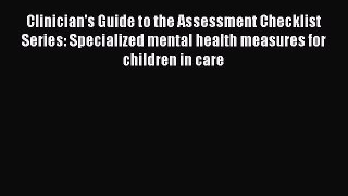 Read Clinician's Guide to the Assessment Checklist Series: Specialized mental health measures