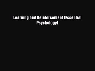 Read Learning and Reinforcement (Essential Psychology) Ebook Free