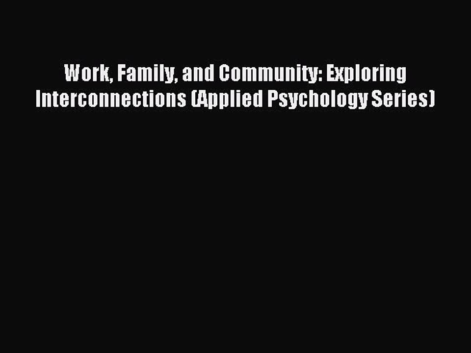 Read Work Family and Community: Exploring Interconnections (Applied Psychology Series) Ebook