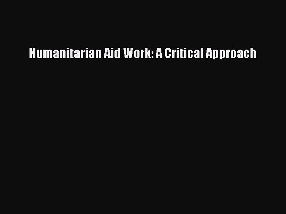 Read Humanitarian Aid Work: A Critical Approach PDF Free