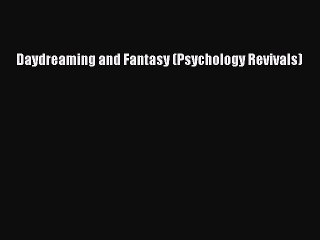 Read Daydreaming and Fantasy (Psychology Revivals) Ebook Free