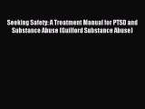 [Download] Seeking Safety: A Treatment Manual for PTSD and Substance Abuse (Guilford Substance