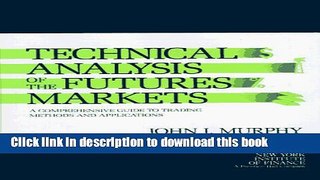 Read Technical Analysis of the Futures Markets: A Comprehensive Guide to Trading Methods and