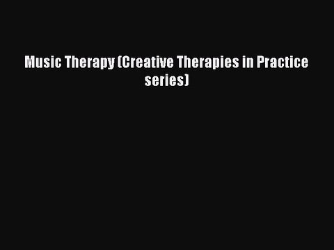 Download Music Therapy (Creative Therapies in Practice series) Ebook Free