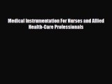 Download Medical Instrumentation For Nurses and Allied Health-Care Professionals PDF Full Ebook