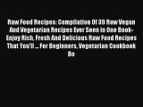 [PDF] Raw Food Recipes: Compilation Of 39 Raw Vegan And Vegetarian Recipes Ever Seen in One