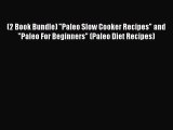 [PDF] (2 Book Bundle) Paleo Slow Cooker Recipes and Paleo For Beginners (Paleo Diet Recipes)
