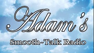 Adam's Smooth-Talk Radio (26) - 