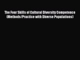 Download The Four Skills of Cultural Diversity Competence (Methods/Practice with Diverse Populations)