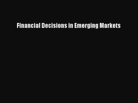 [PDF] Financial Decisions in Emerging Markets Download Online
