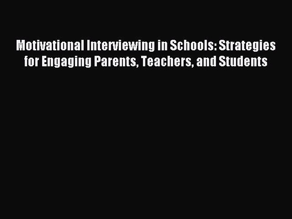 Download Motivational Interviewing in Schools: Strategies for Engaging Parents Teachers and