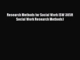 Read Research Methods for Social Work (SW 385R Social Work Research Methods) Ebook Online