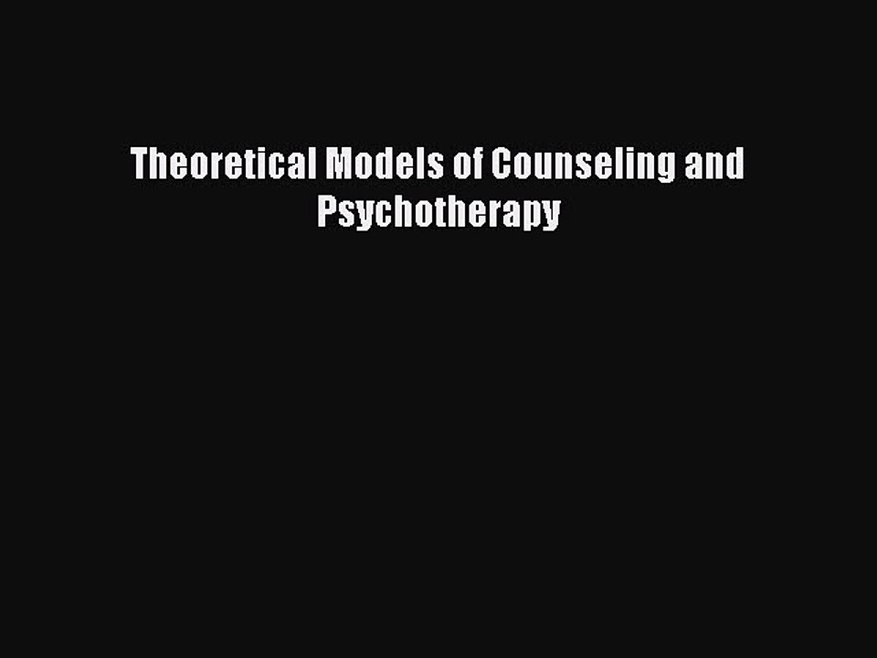 Read Theoretical Models of Counseling and Psychotherapy Ebook Online