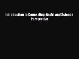 Read Introduction to Counseling: An Art and Science Perspective Ebook Free