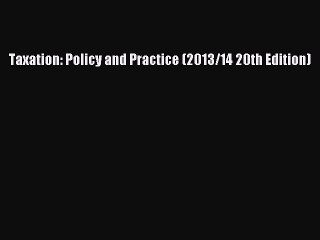 [PDF] Taxation: Policy and Practice (2013/14 20th Edition) Download Full Ebook