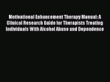 [Download] Motivational Enhancement Therapy Manual: A Clinical Research Guide for Therapists