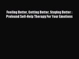 [Download] Feeling Better Getting Better Staying Better : Profound Self-Help Therapy For Your