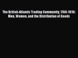 [PDF] The British-Atlantic Trading Community 1760-1810: Men Women and the Distribution of Goods