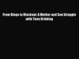 [Download] From Binge to Blackout: A Mother and Son Struggle with Teen Drinking Read Online