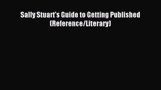 Download Sally Stuart's Guide to Getting Published (Reference/Literary) Ebook PDF