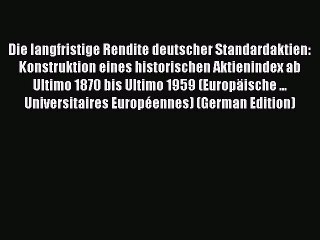 [PDF] Die langfristige Rendite deutscher Standardaktien: Konstruktion eines historischen Aktienindex