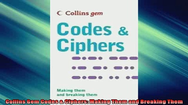 FREE PDF Collins Gem Codes Ciphers Making Them and Breaking Them BOOK ONLINE