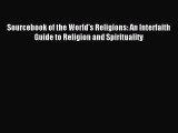 Read Sourcebook of the World's Religions: An Interfaith Guide to Religion and Spirituality