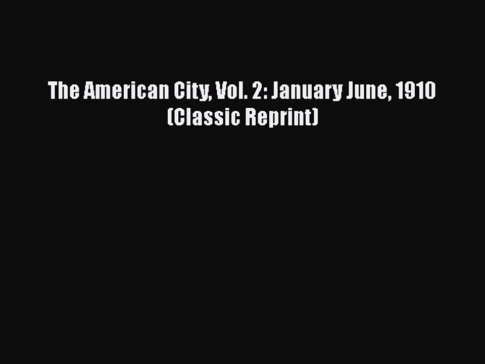 [PDF] The American City Vol. 2: January June 1910 (Classic Reprint) Download Full Ebook