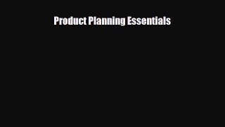 Read Product Planning Essentials Free Books