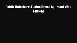 Read Public Relations: A Value Driven Approach (5th Edition) Free Books